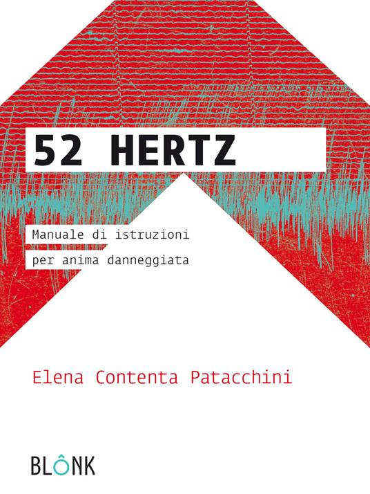 52 Hertz.Manuale di istruzioni per anima danneggiata - Elena Contenta Patacchini - copertina