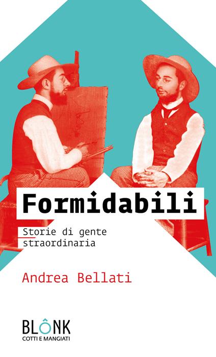 Formidabili. Storie di gente straordinaria - Andrea Bellati - copertina