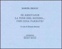 Se stesse per venire la fine del mondo... che cosa fareste? - Marcel Proust - copertina