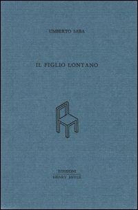 Il figlio lontano - Umberto Saba - copertina