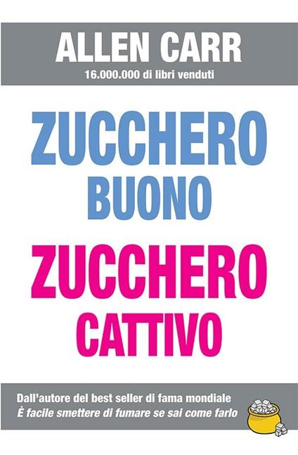 Zucchero buono zucchero cattivo - Allen Carr - ebook