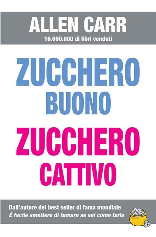 Zucchero buono zucchero cattivo - Allen Carr - ebook