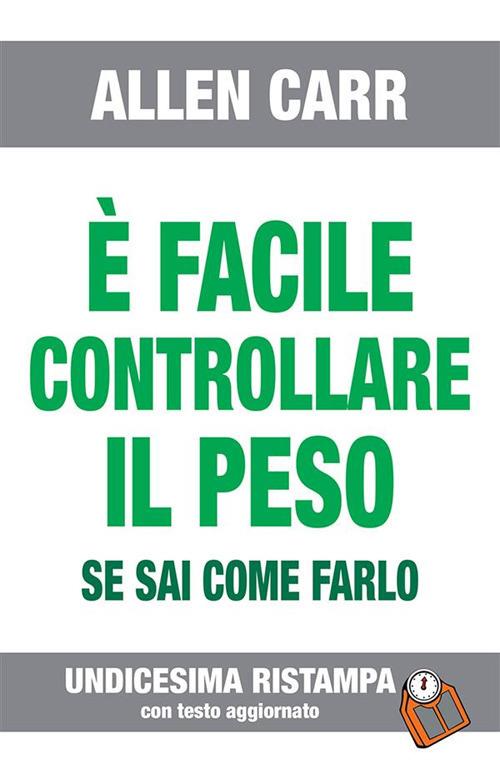 È facile controllare il peso se sai come farlo - Carr, Allen - Ebook -  EPUB2 con Adobe DRM