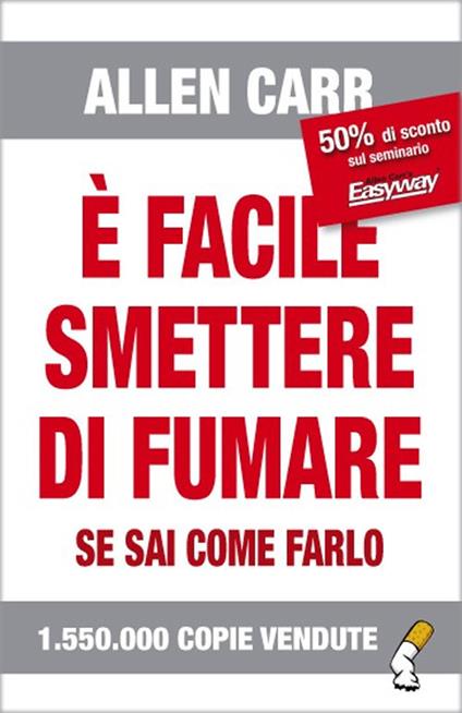 È facile smettere di fumare se sai come farlo - Allen Carr,F. Cesati - ebook