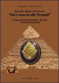 Bernardino Michele Maria Drovetti. «Dal canavese alle piramidi». Le logge segrete di Alessandria e del Cairo e l'onorificenza perduta - Alessandro Lampugnale - copertina