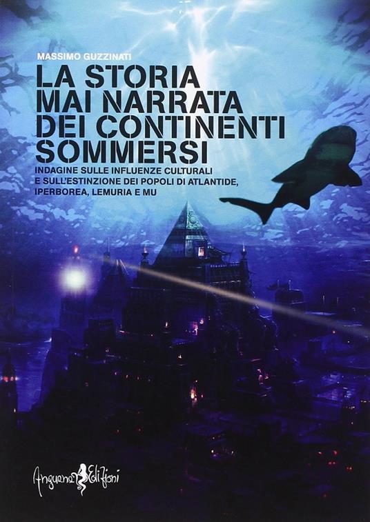 La storia mai narrata dei continenti sommersi - Massimo Guzzinati - copertina