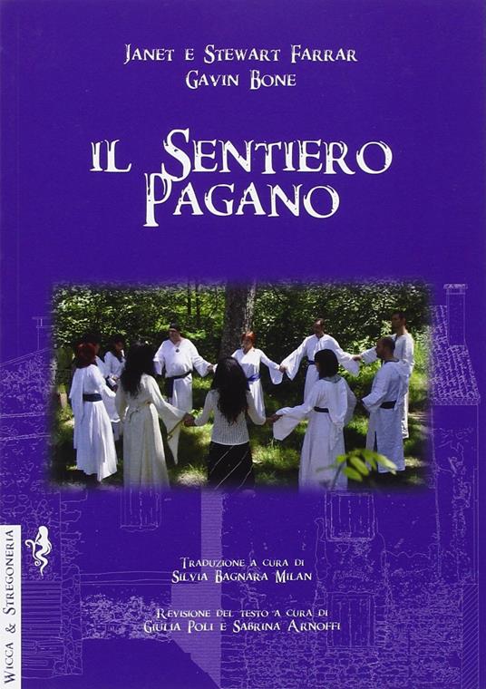 Il sentiero pagano. Lo stile di vita Wiccan - Janet Farrar,Stewart Farrar,Gavin Bone - copertina