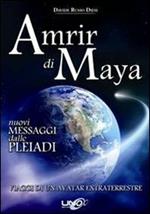 Amrir di Maya. Nuovi messaggi dalle Pleiadi