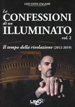 Le confessioni di un illuminato. Vol. 2: Il tempo della rivelazione (2012-2019)