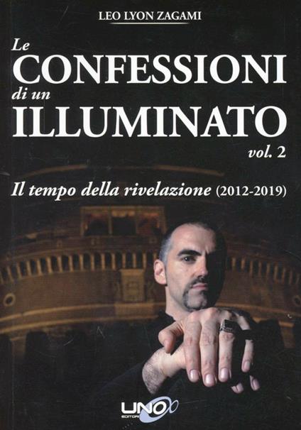 Le confessioni di un illuminato. Vol. 2: Il tempo della rivelazione (2012-2019) - Leo Lyon Zagami - copertina