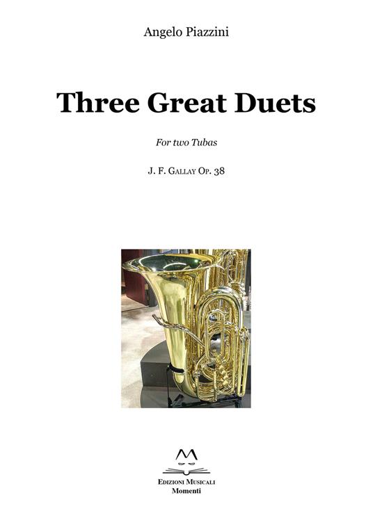 Three great duets for two tubas. J. F. Gallay Op. 38 - Angelo Piazzini - copertina