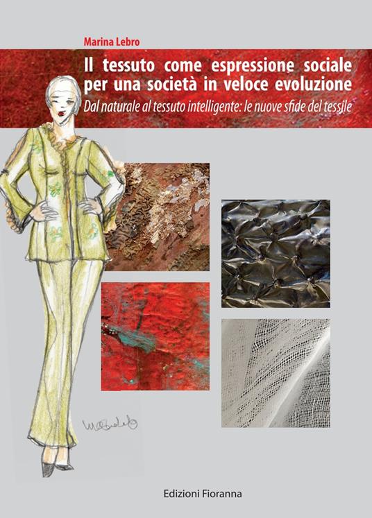 Il tessuto come espressione sociale per una società in veloce evoluzione. Dal naturale al tessuto intelligente: le nuove sfide del tessile - Marina Lebro - copertina