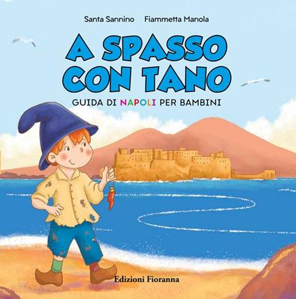 A spasso con Tano. Guida di Napoli per bambini - Santa Sannino - copertina