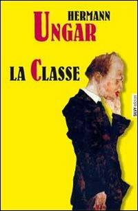 La classe - Hermann Ungar - copertina