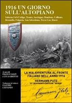 1916 un giorno sull'altopiano. Salorno, Val d'Adige, Trento, Sardegna, Bondone, Calliano, Besenello, Folgaria, San Sebastiano, Passo Coe, Durer