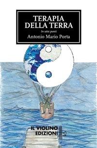 Terapia della terra - Antonio Maria Porta - ebook