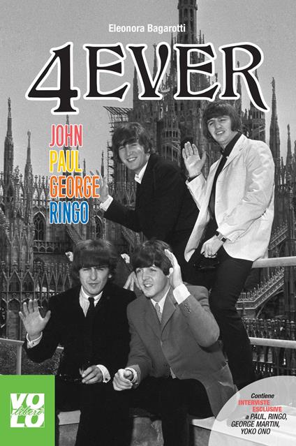 4 Ever. John Paul George Ringo - Eleonora Bagarotti - ebook