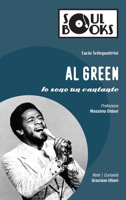 Al Green. Io sono un cantante - Licia Settequattrini - copertina