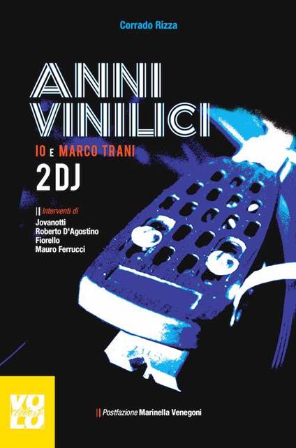 Anni vinilici. Io e Marco Trani 2 DJ - Corrado Rizza - copertina