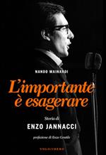 L'importante è esagerare. Storia di Enzo Jannacci