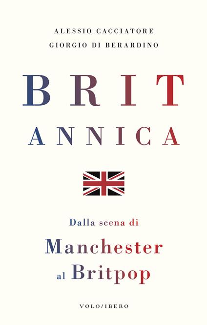 Britannica. Dalla scena di Manchester al britpop - Alessio Cacciatore,Giorgio Di Berardino - ebook