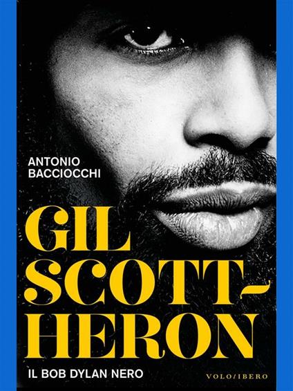 Gil Scott-Heron. Il Bob Dylan nero - Antonio Bacciocchi - ebook