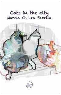 Cats in the city. Ediz. italiana - Marzia Pacella - copertina
