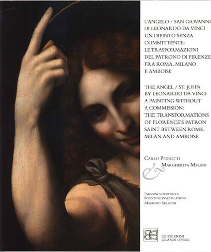 L' Angelo/San Giovanni di Leonardo da Vinci. Un dipinto senza committente: le trasformazioni del Patrono di Firenze fra Roma, Milano e Amboise. Ediz. italiana e inglese - Carlo Pedretti,Margherita Melani - copertina