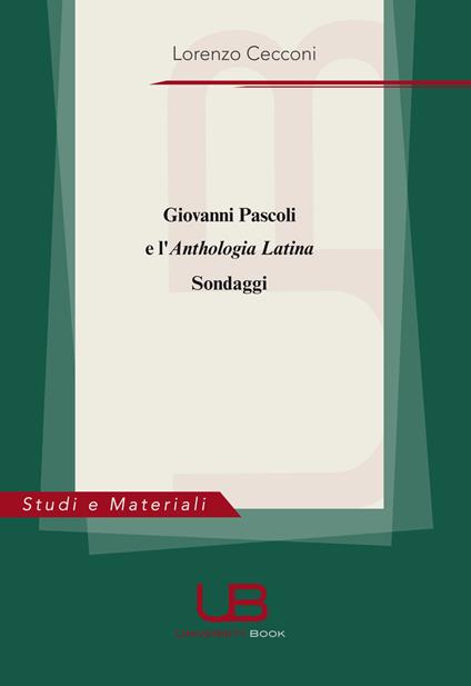 Giovanni Pascoli e l'Anthologia Latina. Sondaggi - Lorenzo Cecconi - copertina