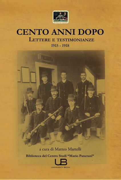 Cento anni dopo. Lettere e testimonianze 1915-1918 - copertina