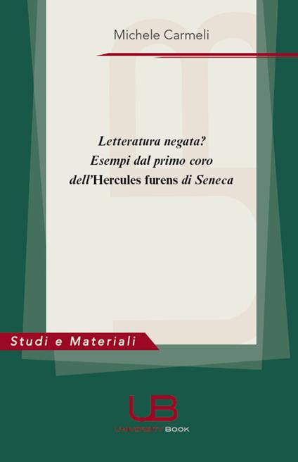 Letteratura negata? Esempi dal primo coro dell'«Hercules furens» di Seneca - Michele Carmeli - copertina