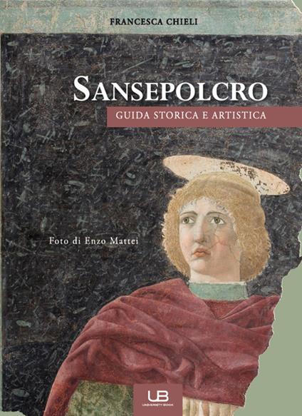 Sansepolcro. Guida storica e artistica - Francesca Chieli - copertina