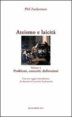 Ateismo e laicità. Vol. 1: Problemi, concetti, definizioni.