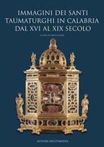 Immagini dei santi taumaturghi in Calabria dal XVI al XIX secolo. Ediz. illustrata