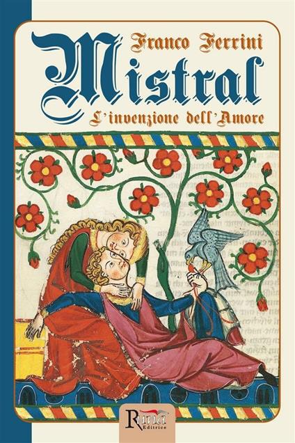 Mistral. L'invenzione dell'amore - Franco Ferrini - ebook