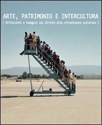 Arte, patrimonio e intercultura. Riflessioni e indagini sul diritto alla cittadinanza culturale - copertina