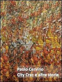 Paolo Cervino. City crac e altre storie - Manlio Gaddi - copertina