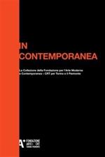 In contemporanea. La collezione della Fondazione per l'Arte Moderna e Contemporanea. CRT per Torino e il Piemonte. Ediz. illustrata