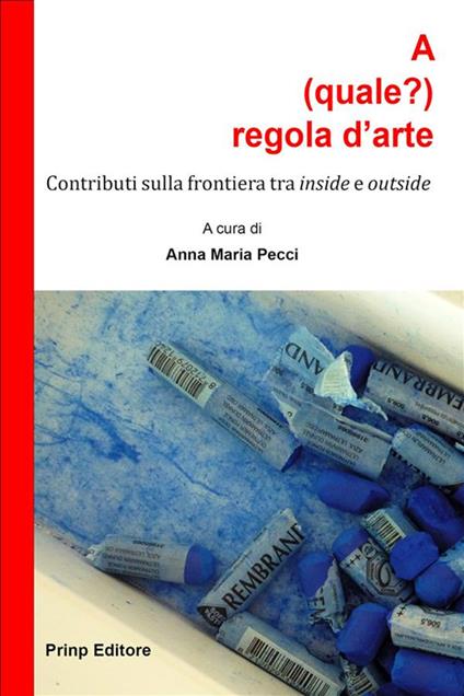 A (quale?) regola d'arte. Contributi sulla frontiera tra «inside» e «outside» - Anna Maria Pecci - ebook