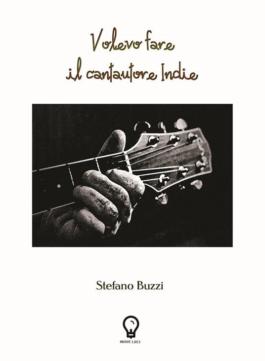 Volevo fare il cantautore indie - Stefano Buzzi - copertina