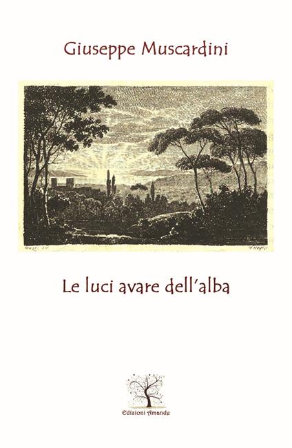 Le luci avare dell'alba - Giuseppe Muscardini - copertina