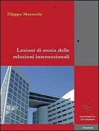 Lezioni di storia delle relazioni internazionali - Filippo Moreschi - copertina