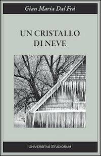 Un cristallo di neve - G. Maria Dal Frà - copertina