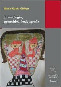 Fraseologia, gramática, lexicografía - María Valero Gisbert - copertina