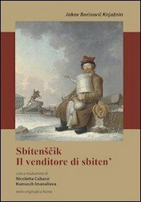 Sbitenscik. Il venditore di sbiten'. Testo originale a fronte - Jakov B. Knjaznin - copertina