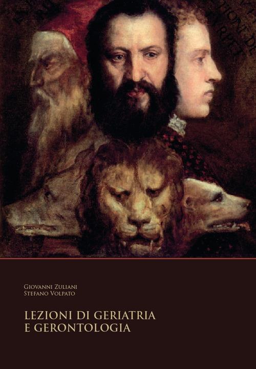 Lezioni di geriatria e gerontologia - Giovanni Zuliani,Stefano Volpato - copertina