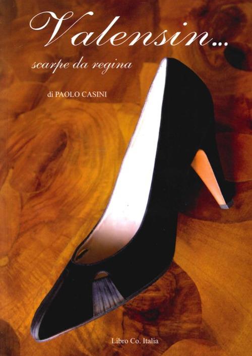 Valensin. Scarpe da regina - Paolo Casini - copertina