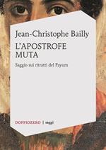 L' apostrofe muta. Saggio sui ritratti del Fayum