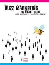 Buzz marketing nei social media. Come scatenare il passaparola on-line - Dario Caiazzo,Andrea Colaianni,Andrea Febbraio,Umberto Lisiero - ebook