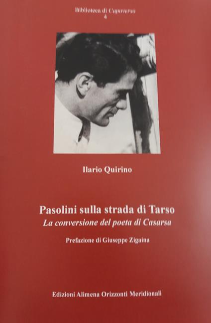 Pasolini sulla strada di Tarso. La conversione del poeta di Casarsa - Ilario Quirino - copertina